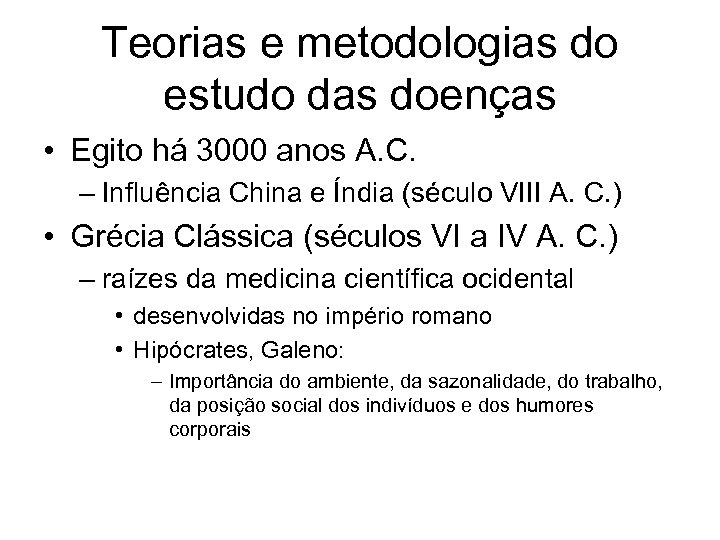 Teorias e metodologias do estudo das doenças • Egito há 3000 anos A. C.
