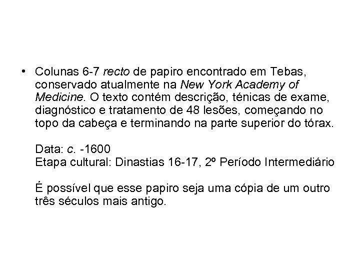  • Colunas 6 -7 recto de papiro encontrado em Tebas, conservado atualmente na