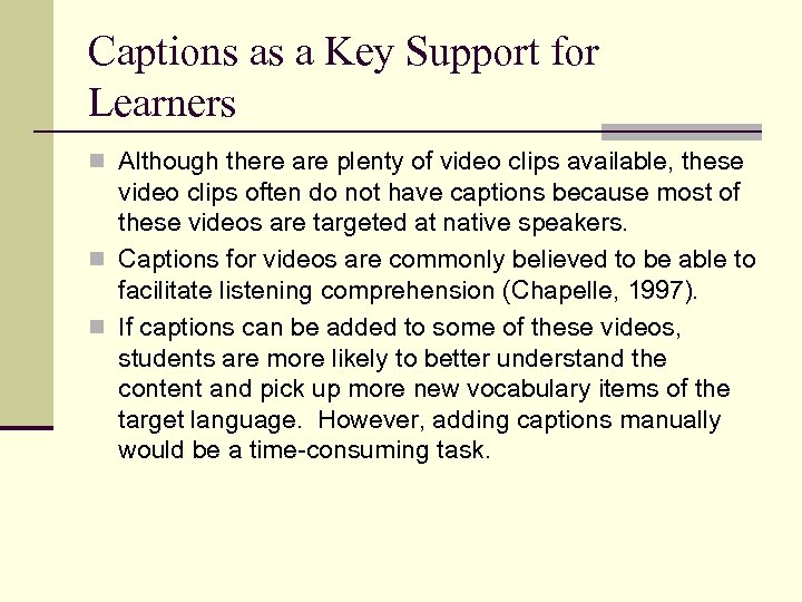 Captions as a Key Support for Learners n Although there are plenty of video