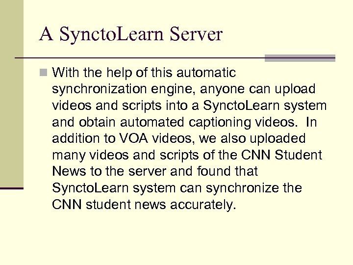 A Syncto. Learn Server n With the help of this automatic synchronization engine, anyone