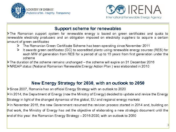 Support scheme for renewables ØThe Romanian support system for renewable energy is based on