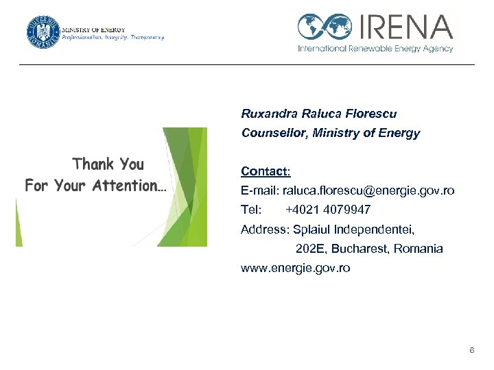 Ruxandra Raluca Florescu Counsellor, Ministry of Energy Contact: E-mail: raluca. florescu@energie. gov. ro Tel:
