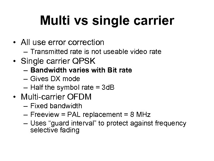 Multi vs single carrier • All use error correction – Transmitted rate is not