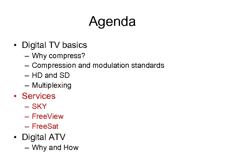Agenda • Digital TV basics – – Why compress? Compression and modulation standards HD