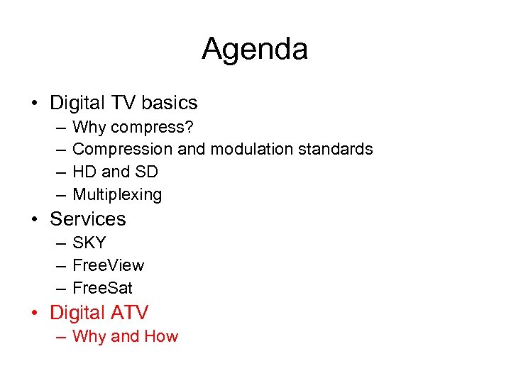 Agenda • Digital TV basics – – Why compress? Compression and modulation standards HD