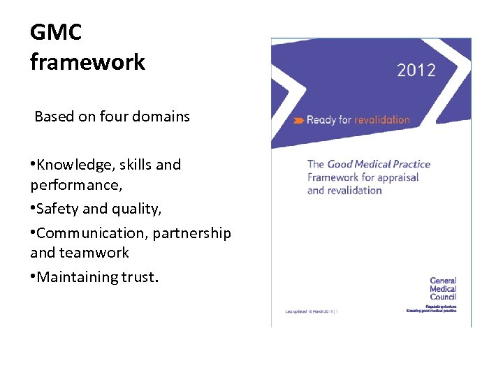 GMC framework Based on four domains • Knowledge, skills and performance, • Safety and