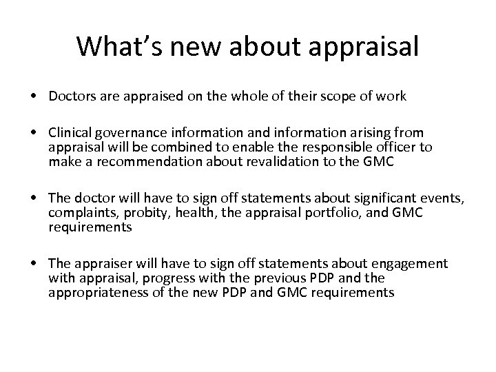 What’s new about appraisal • Doctors are appraised on the whole of their scope