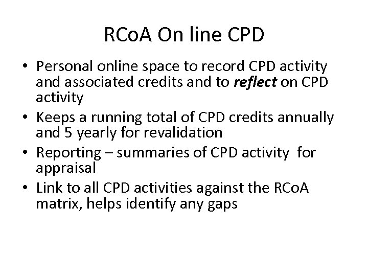 RCo. A On line CPD • Personal online space to record CPD activity and