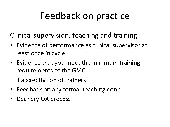 Feedback on practice Clinical supervision, teaching and training • Evidence of performance as clinical