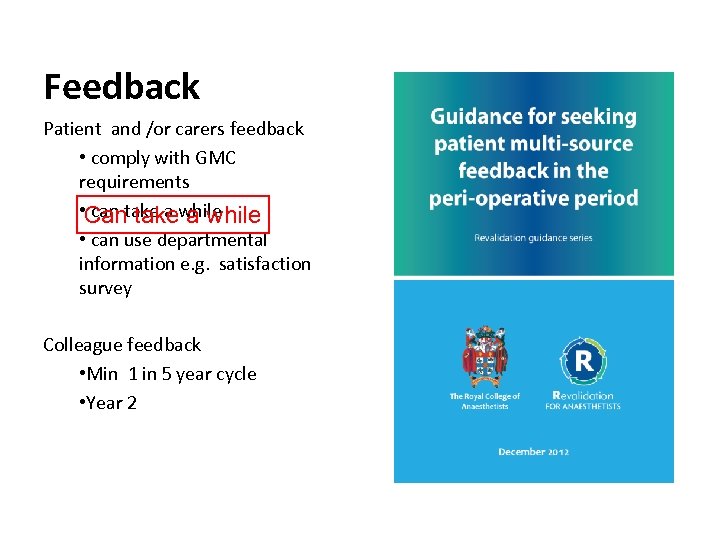 Feedback Patient and /or carers feedback • comply with GMC requirements • Can take