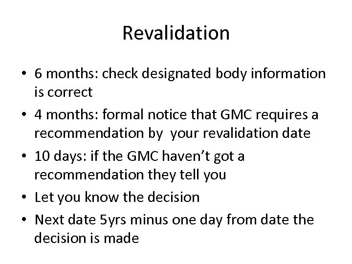 Revalidation • 6 months: check designated body information is correct • 4 months: formal