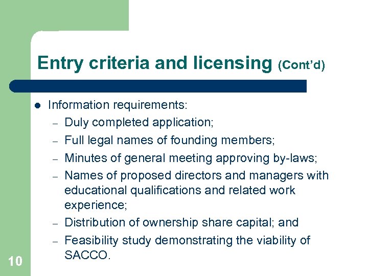 Entry criteria and licensing (Cont’d) l 10 Information requirements: – Duly completed application; –