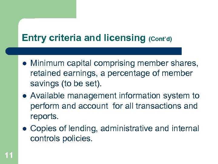 Entry criteria and licensing (Cont’d) l l l 11 Minimum capital comprising member shares,