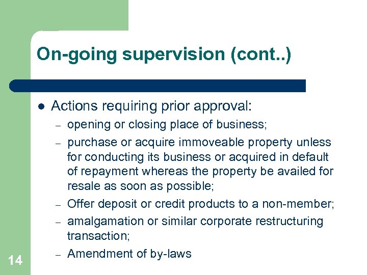 On-going supervision (cont. . ) l Actions requiring prior approval: – – 14 –