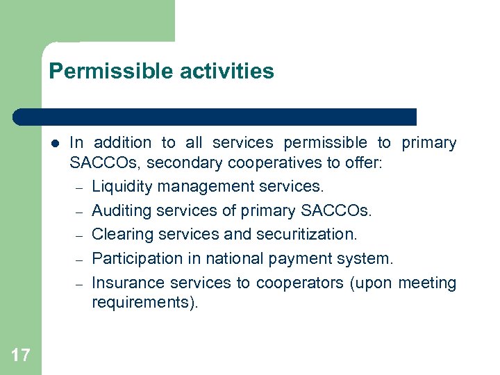 Permissible activities l 17 In addition to all services permissible to primary SACCOs, secondary