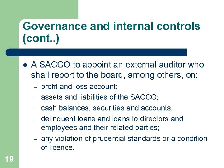 Governance and internal controls (cont. . ) l A SACCO to appoint an external