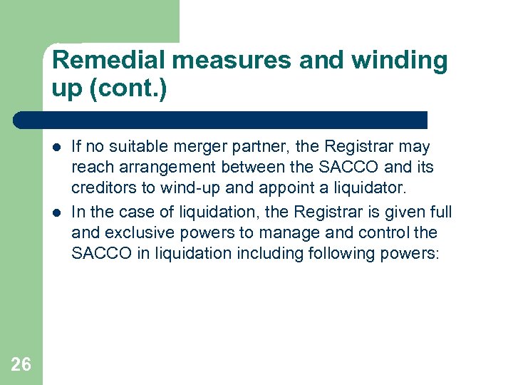 Remedial measures and winding up (cont. ) l l 26 If no suitable merger