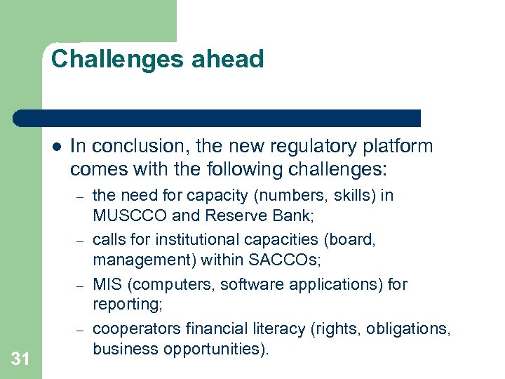 Challenges ahead l In conclusion, the new regulatory platform comes with the following challenges: