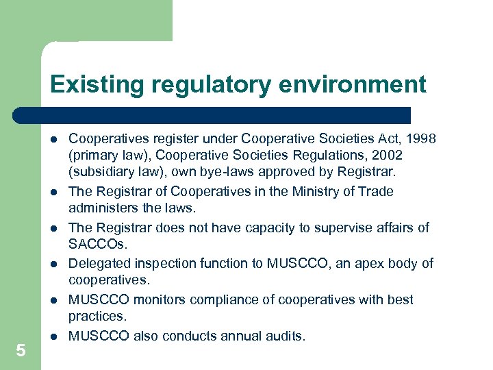 Existing regulatory environment l l l 5 l Cooperatives register under Cooperative Societies Act,