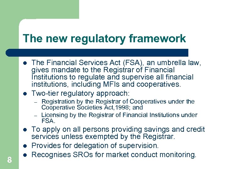 The new regulatory framework l l The Financial Services Act (FSA), an umbrella law,