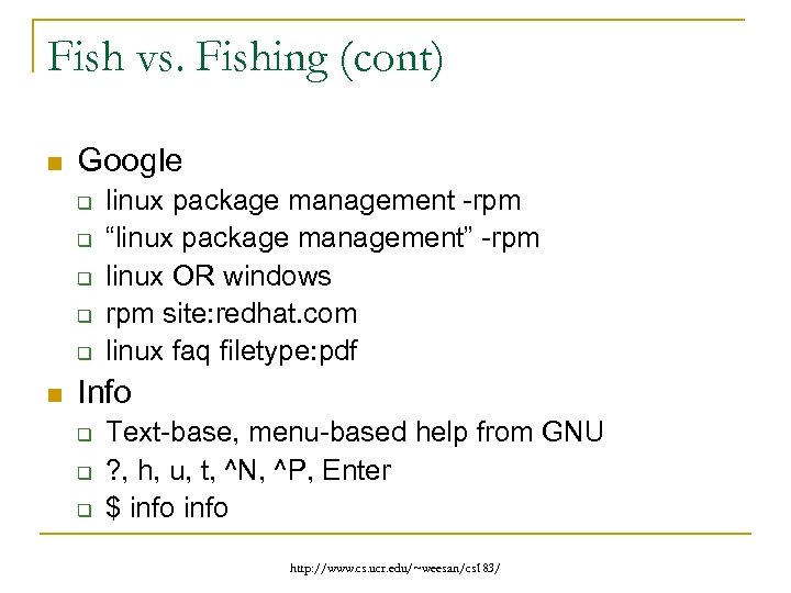 Fish vs. Fishing (cont) n Google q q q n linux package management -rpm