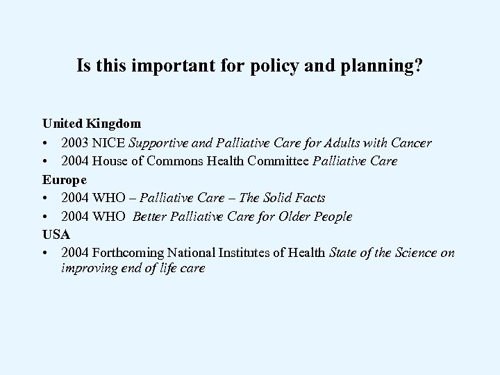 Is this important for policy and planning? United Kingdom • 2003 NICE Supportive and