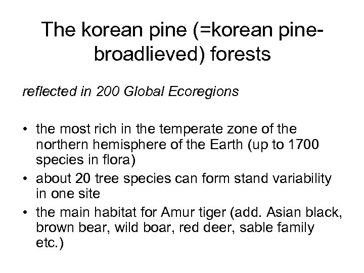 The korean pine (=korean pinebroadlieved) forests reflected in 200 Global Ecoregions • the most