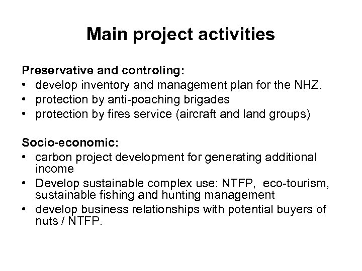 Main project activities Preservative and controling: • develop inventory and management plan for the