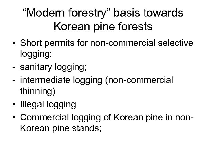 “Modern forestry” basis towards Korean pine forests • Short permits for non-commercial selective logging: