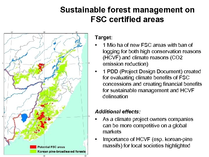 Sustainable forest management on FSC certified areas Target: • 1 Mio ha of new