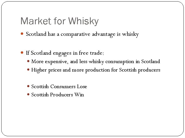 Market for Whisky Scotland has a comparative advantage is whisky If Scotland engages in