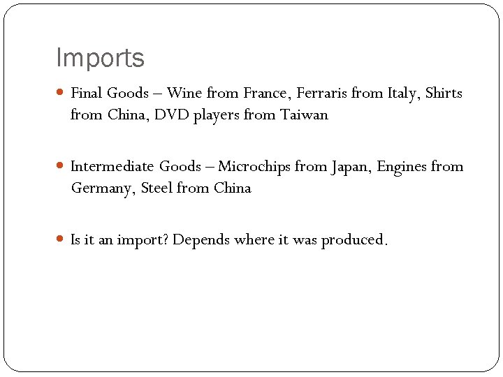 Imports Final Goods – Wine from France, Ferraris from Italy, Shirts from China, DVD