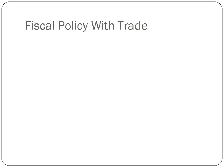 Fiscal Policy With Trade 