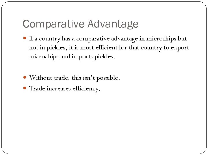 Comparative Advantage If a country has a comparative advantage in microchips but not in