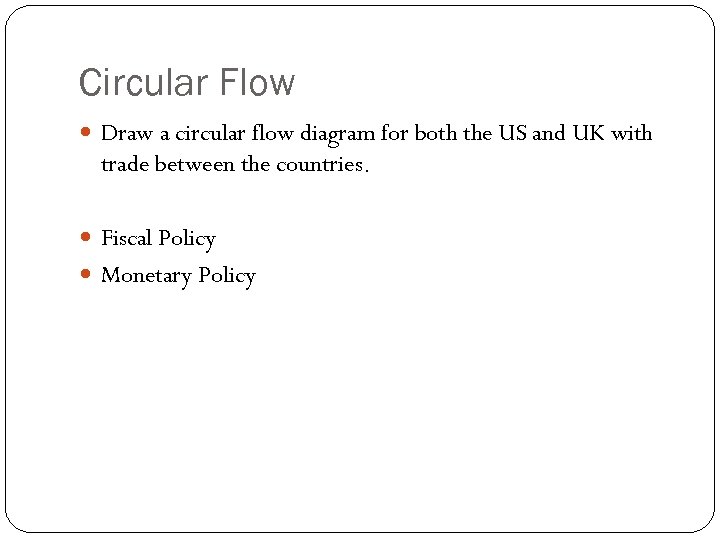Circular Flow Draw a circular flow diagram for both the US and UK with