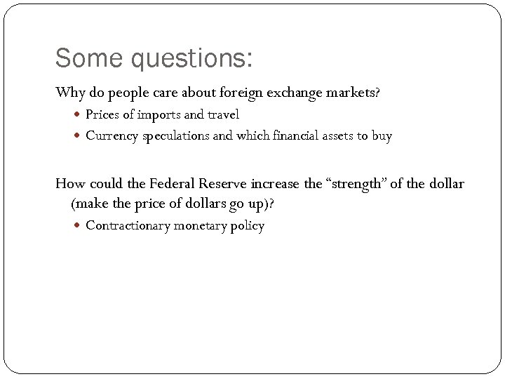 Some questions: Why do people care about foreign exchange markets? Prices of imports and