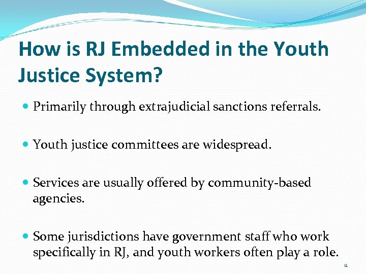 How is RJ Embedded in the Youth Justice System? Primarily through extrajudicial sanctions referrals.