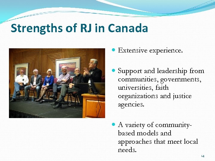 Strengths of RJ in Canada Extensive experience. Support and leadership from communities, governments, universities,