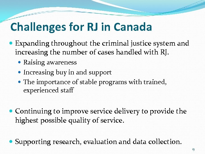 Challenges for RJ in Canada Expanding throughout the criminal justice system and increasing the