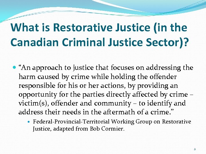 What is Restorative Justice (in the Canadian Criminal Justice Sector)? “An approach to justice