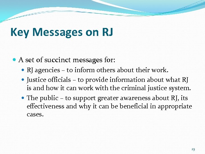 Key Messages on RJ A set of succinct messages for: RJ agencies – to