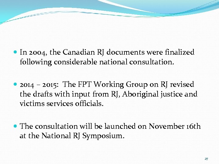  In 2004, the Canadian RJ documents were finalized following considerable national consultation. 2014