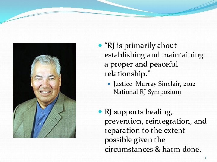  “RJ is primarily about establishing and maintaining a proper and peaceful relationship. ”