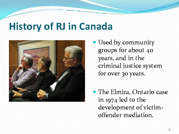 History of RJ in Canada Used by community groups for about 40 years, and