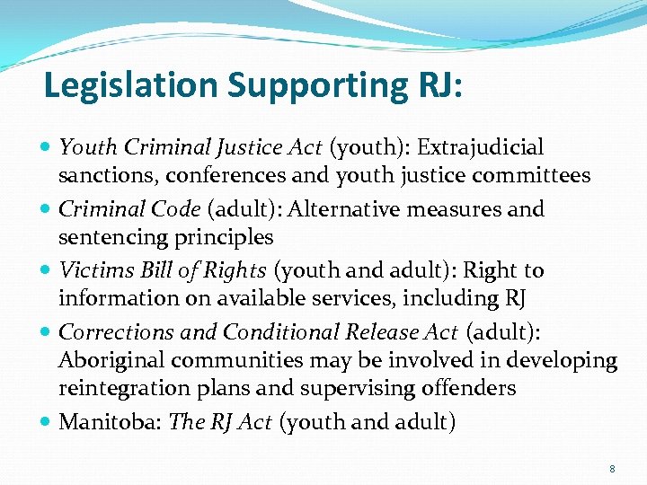 Legislation Supporting RJ: Youth Criminal Justice Act (youth): Extrajudicial sanctions, conferences and youth justice