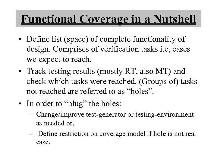 Functional Coverage in a Nutshell • Define list (space) of complete functionality of design.