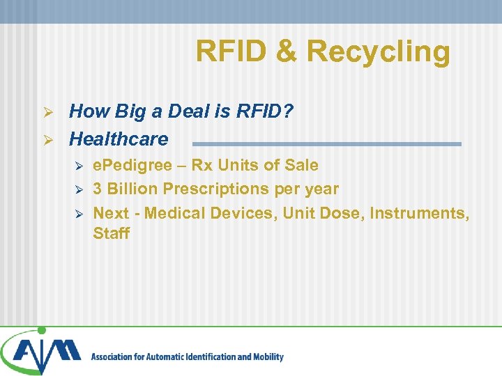 RFID & Recycling Ø Ø How Big a Deal is RFID? Healthcare Ø Ø