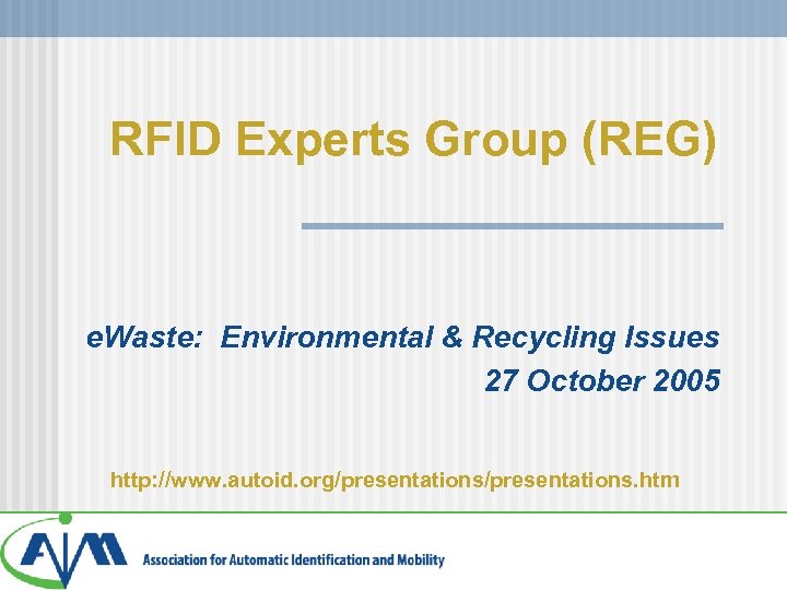 RFID Experts Group (REG) e. Waste: Environmental & Recycling Issues 27 October 2005 http: