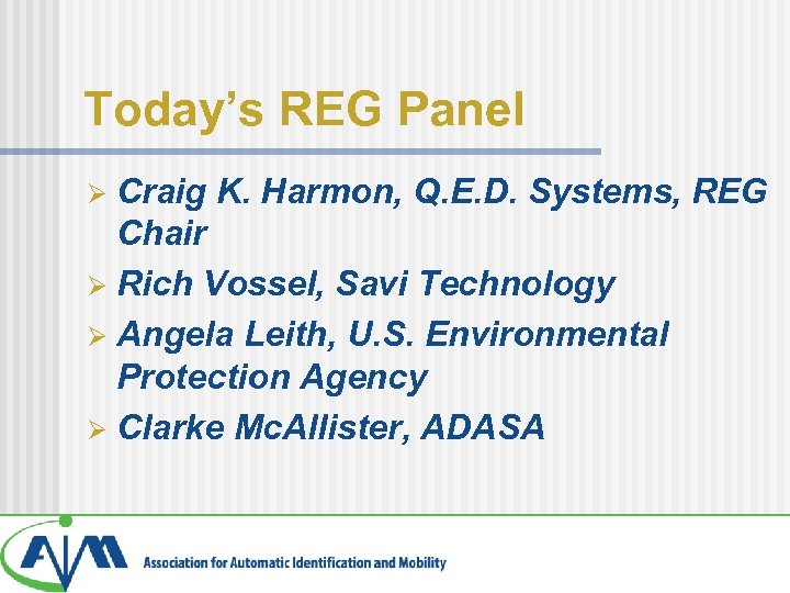Today’s REG Panel Craig K. Harmon, Q. E. D. Systems, REG Chair Ø Rich