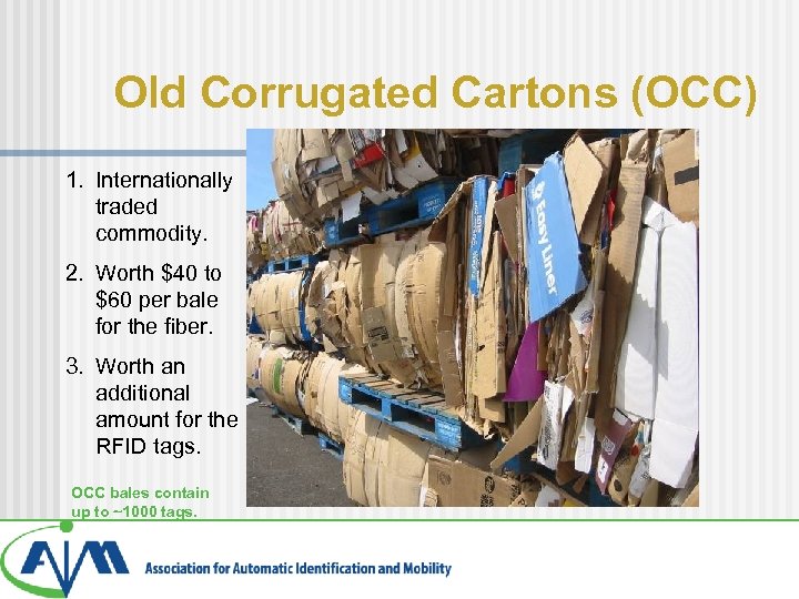 Old Corrugated Cartons (OCC) 1. Internationally traded commodity. 2. Worth $40 to $60 per